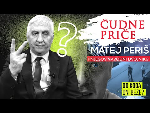 ČUDNE PRIČE 45 - MATEJ PERIŠ i njegov navodni dvojnik⁉