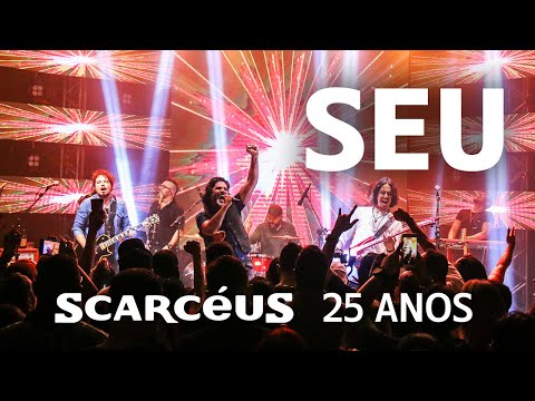 Seu (ao vivo) - DVD Scarcéus 25 Anos