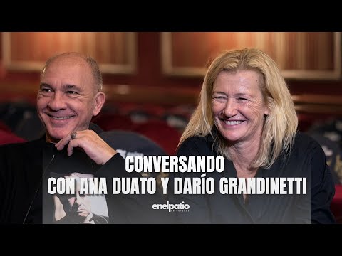 ANA DUATO y DARIO GRANDINETTI nos presentan \