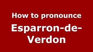How to pronounce Esparron-De-Verdon