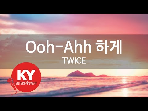 [KY 금영노래방] Ooh-Ahh 하게 - TWICE (KY.48983) / KY Karaoke