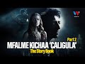 The Story Book MFALME KICHAA CALIGULA PART 02