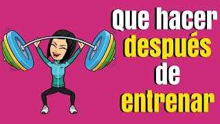 Que hacer después de entrenar ⭐⭐⭐⭐⭐