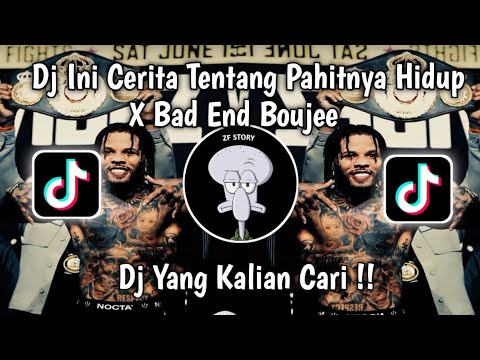 DJ INI CERITA TENTANG PAHITNYA HIDUP X BAD END BOUJEE REMIX VIRAL TIKTOK YANG KALIAN CARI 🎧