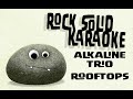 Alkaline Trio - Rooftops (karaoke)