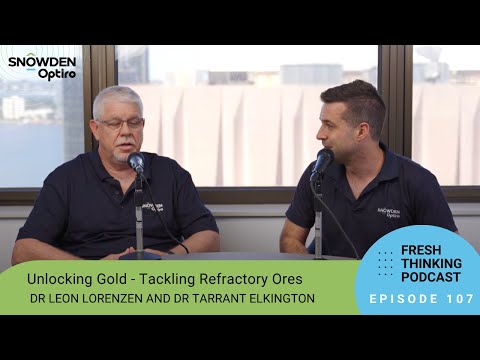 Episode 107: Unlocking Gold - tackling refractory ores. Fresh Thinking Podcast