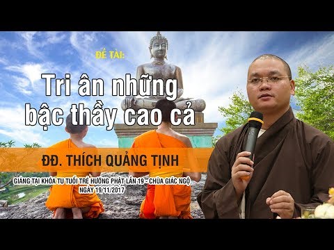 Khóa Tu Tuổi Trẻ Hướng Phật 19: Tri Ân Những Bậc Thầy Cao Cả - ĐĐ. Thích Quảng Tịnh