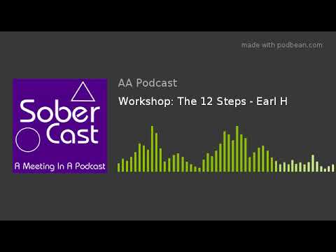 Workshop: The 12 Steps - Earl H