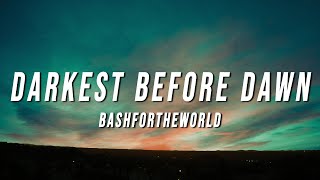 Bashfortheworld - Darkest Before Dawn (Lyrics)
