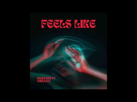 Dubz500 FT OBKAOS - Feels Like (Official Audio)