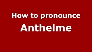 How to pronounce Anthelme