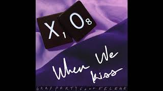Grad Party - When We Kiss (feat. Felege)