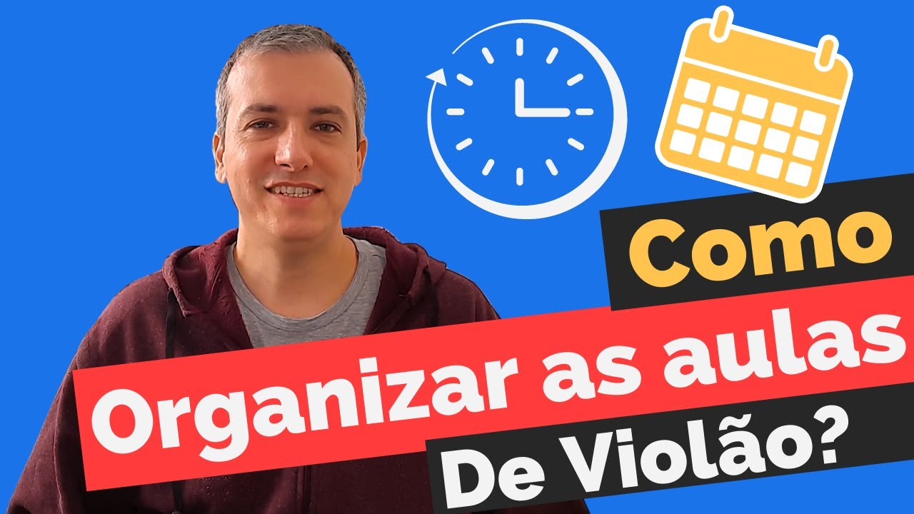 Como organizar o conteúdo das aulas de violão de forma simples e eficaz