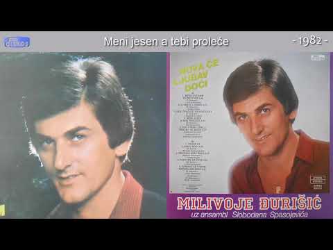 Milivoje Djurisic - Meni jesen a tebi prolece - (Audio 1982)