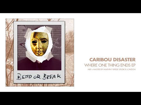 Caribou Disaster - Bend or Break