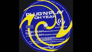 Plug 'N' Play - Oh Yeah (Original Mix) (A)