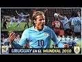 URUGUAY 🇺🇾 in World Cup SOUTH AFRICA 2010 (Forlán, Suárez, Cavani...)
