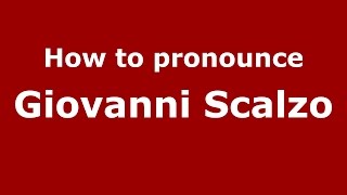 How to pronounce Giovanni Scalzo