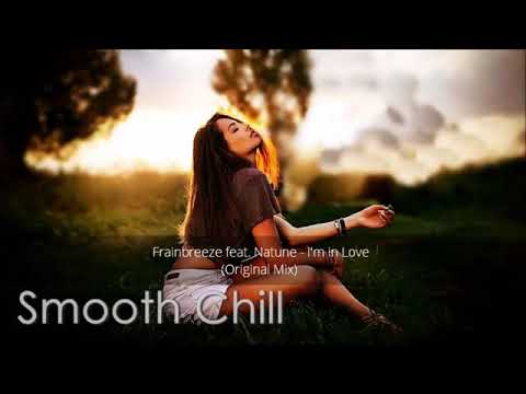 Frainbreeze ft. Natune // I'm In love  (smooth chill)