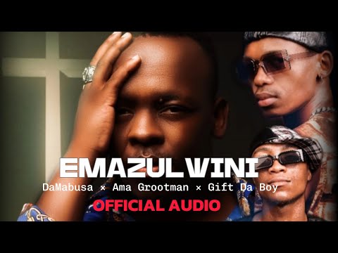 Da Mabusa &times; Ama Grootman &times; Gift Da Boy- Emazulwini (Official Audio)