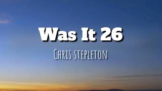 Chris Stapleton – Was It 26 (Lyrics) | Official Lyric Video