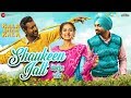 Shaukeen Jatt Kala Shah Kala Binnu Dhillon Sargun Mehta Jordan Sandhu Bunty Bains
