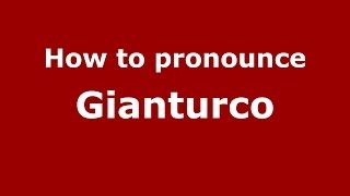 How to pronounce Gianturco
