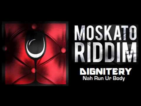 Dignitery - Nah Run Ur Body (Moskato Riddim) 2016