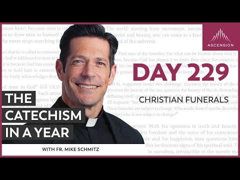 Day 229: Christian Funerals — The Catechism in a Year (with Fr. Mike Schmitz)