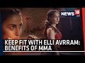 ELLI AVRRAM TALKS ABOUT THE BENEFITS OF MIXED MARTIAL ARTS