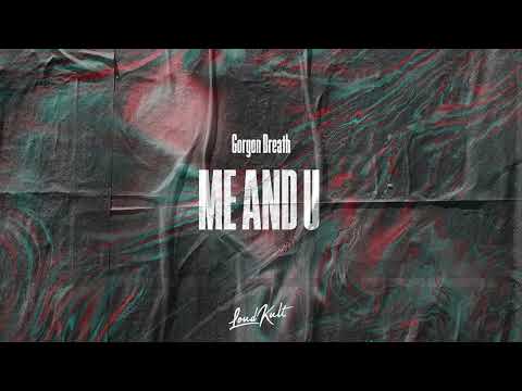 Gorgon Breath - Me and U