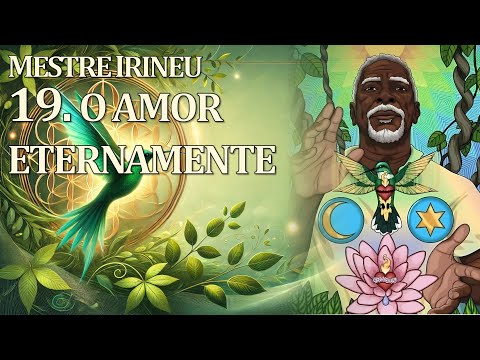 19. O Amor eternamente - Mestre Irineu | O Cruzeiro Universal  (Santo Daime)