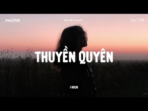 Thuyền Quyên (Lofi Ver.) - Diệu Kiên x CaoTri / 1 Hour