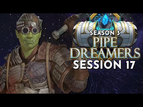 Pipe Dreamers Season 3 Session 17 | D&D (World of Io/Ioverse)