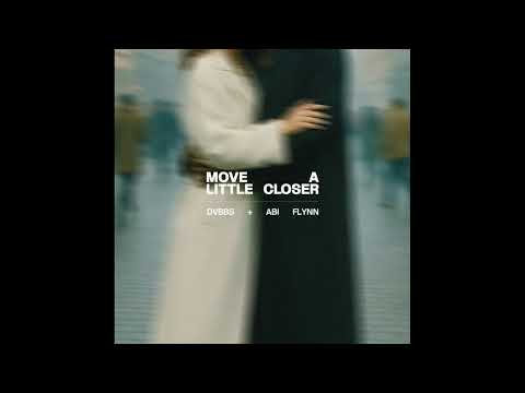DVBBS feat. Abi Flynn - Move A Little Closer (Extended Mix)