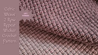Celtic Weave 2 Row Repeat Wicker Crochet Pattern | LEFT HANDED CROCHET