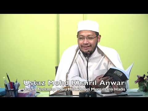 Ustaz Mohd Khairil Anwar : Ulasan Terhadap Buku Metodologi Memahami Hadis