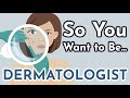 So You Want to Be a DERMATOLOGIST [Ep. 11]