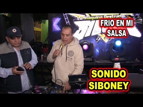 *** FRIO EN MI SALSA, SONIDO SIBONEY ***