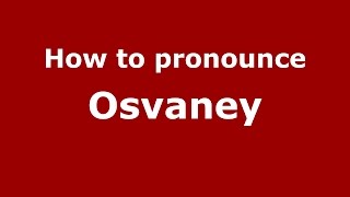 How to pronounce Osvaney