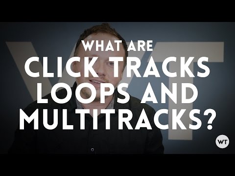 What are Click Tracks, Loops, and Multitracks?