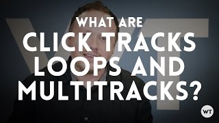 What are Click Tracks, Loops, and Multitracks?