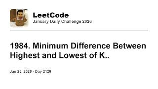 YouTube video 'Daily Leetcode #2126: Jan 25, 2026 - 1984. Minimum Difference Between Highest and Lowest of K..'