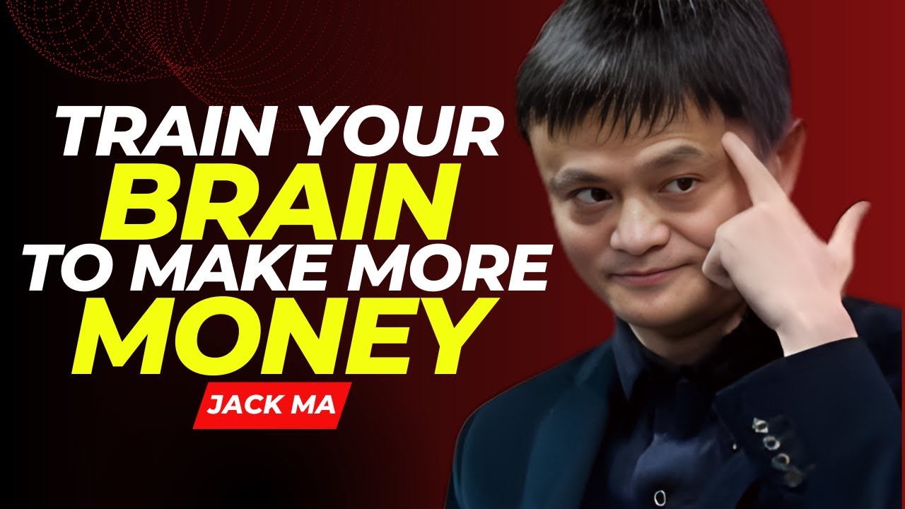 "Train Your Brain to Make More Money – Powerful Lessons for Success | Jack Ma Motivation"