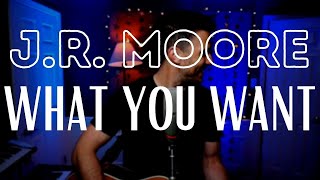J.R. Moore - What You Want (Ingram Hill) - Recorded Live