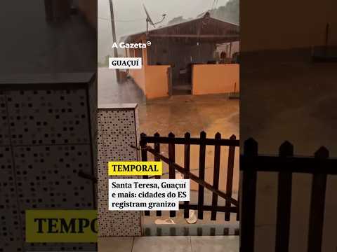 Santa Teresa, Guaçuí, Ibiraçu e mais: cidades do ES registram granizo  #shorts #noticias