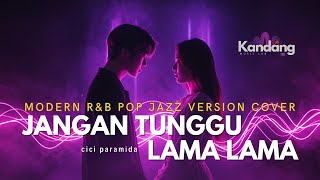 Download lagu 🎙️ JANGAN TUNGGU LAMA-LAMA – CICI PARAMIDA | 🎷 Versi R&B Jazz Pop Cover Paling Enak Didengar! ✨ mp3 Download lagu 🎙️ JANGAN TUNGGU LAMA-LAMA – CICI PARAMIDA | 🎷 Versi R&B Jazz Pop Cover Paling Enak Didengar! ✨ mp3
