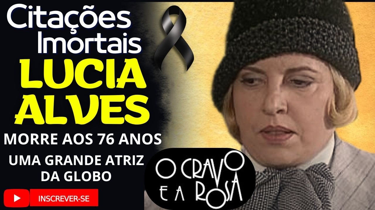 🎭 A VIDA E A DESPEDIDA DE LÚCIA ALVES – UMA ATRIZ INESQUECÍVEL 🎭