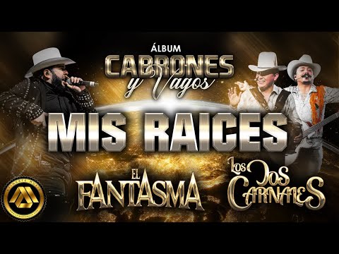 El Fantasma & Los Dos Carnales- Mis Raices (Video Lyric)