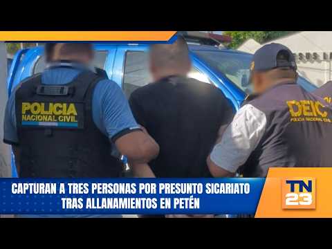Capturan a tres personas por presunto sicariato tras allanamientos en Petén